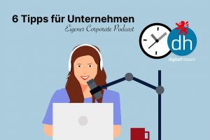 6 Tipps für Unternehmen – eigener Corporate Podcast